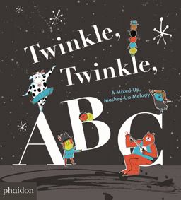 Twinkle, Twinkle, ABC: A Mixed-up, Mashed-up Melody  9780714875071 Front Cover
