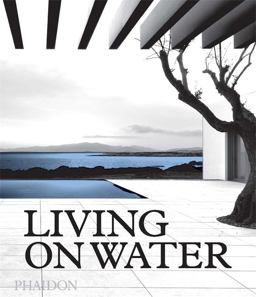 Living on Water Contemporary Houses Framed by Water  9780714875729 Front Cover