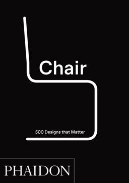 Chair 500 Designs That Matter  9780714876108 Front Cover