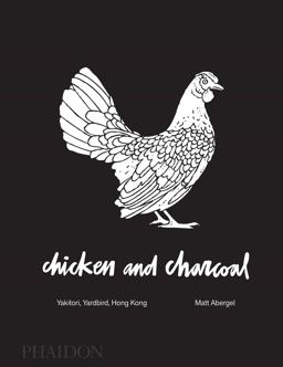 Chicken and Charcoal Yakitori, Yardbird, Hong Kong  9780714876450 Front Cover