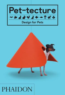 Pet-Tecture Design for Pets  9780714876672 Front Cover
