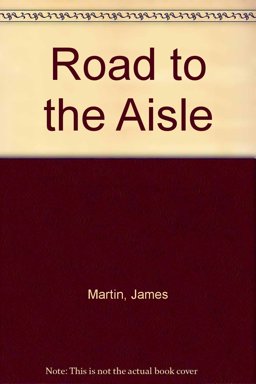 The Road to the Aisle The Road to the Aisle