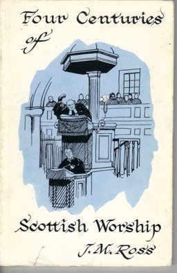Four Centuries of Scottish Worship