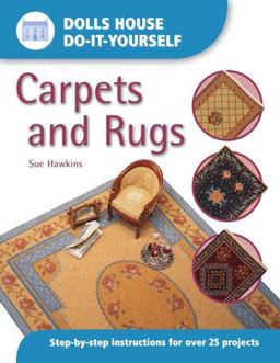 Dolls House DIY Carpets and Rugs Step by Step Instructions for over 25 Projects  9780715314340 Front Cover