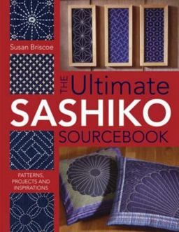 Ultimate Sashiko Sourcebook 20th Anniversary Limited Edition Patterns, Projects and Inspirations  9780715318478 Front Cover