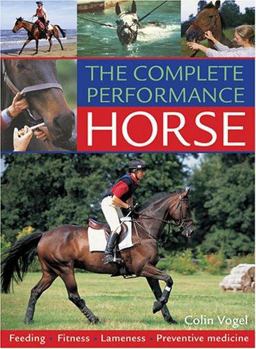 Complete Performance Horse Feeding, Fitness, Lameness, Preventive Medicine  9780715323076 Front Cover