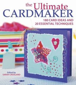 Ultimate Cardmaker 180 Card Ideas and 20 Essential Techniques  9780715325964 Front Cover