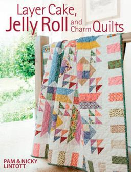 Layer Cake, Jelly Roll and Charm Quilts  9780715332085 Front Cover