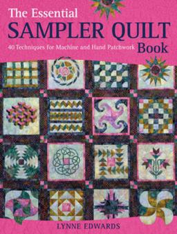 Essential Sampler Quilt Book A Celebration of 40 Traditional Blocks from the Sampler Quilt Expert  9780715336137 Front Cover