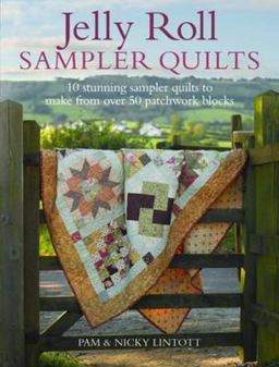 Jelly Roll Sampler Quilts 10 Stunning Quilts to Make from 50 Patchwork Blocks  9780715338445 Front Cover