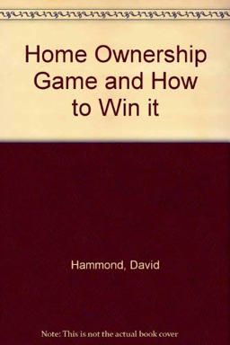 The Home Ownership Game and How to Win It