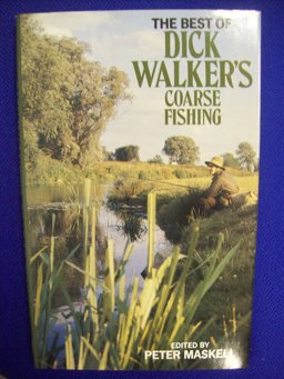 The Best of Dick Walker's Coarse Fishing