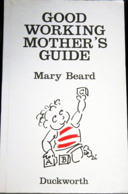 The Good Working Mother's Guide