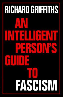 An Intelligent Person's Guide to Fascism