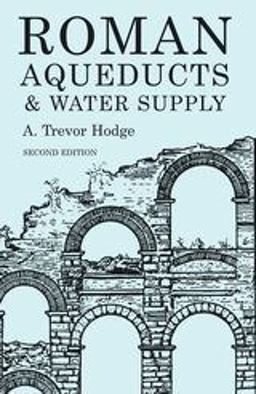 Roman Aqueducts and Water Supply 2nd 9780715631713 Front Cover