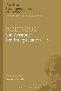 Boethius: on Aristotle on Interpretation 1-3 Boethius: on Aristotle on Interpretation 1-3