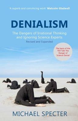 Denialism How Irrational Thinking Hinders Scientific Progress, Harms the Planet, and Threatens Our Lives  9780715639436 Front Cover