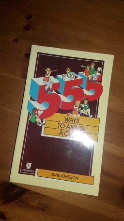 555 Ways to Amuse a Child 555 Ways to Amuse a Child