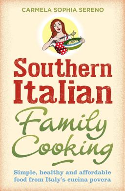 Southern Italian Family Cooking Simple; Healthy and Affordable Food from Italy's Cucina Povera  9780716023746 Front Cover