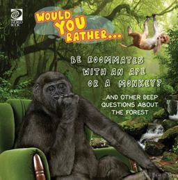 Would You Rather... Be Roommates with an Ape or a Monkey? ... and Other Deep Questions about the Forest