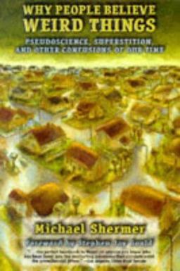 Why People Believe Weird Things