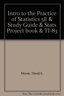 Intro to the Practice of Statistics 5E and Study Guide and Stats Project book and TI-83