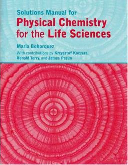Physical Chemistry for the Life Sciences Solutions Manual