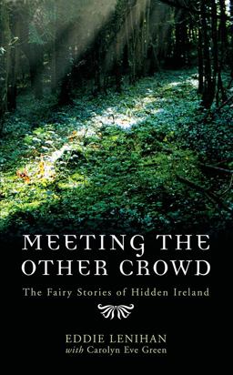 Meeting the Other Crowd The Fairy Stories of Hidden Ireland  9780717136599 Front Cover