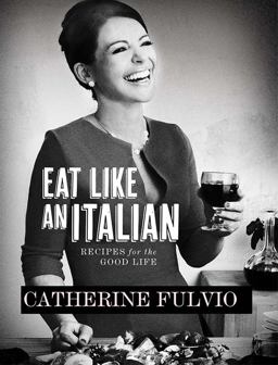 Eat Like an Italian Recipes for the Good Life 2012 9780717154678 Front Cover