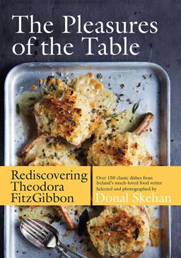 Pleasures of the Table Rediscovering Theodora FitzGibbon  9780717159673 Front Cover