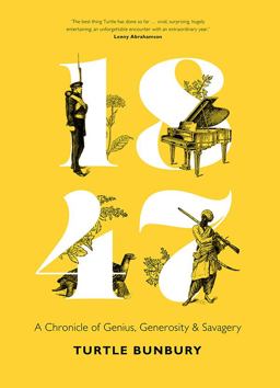 1847 A Chronicle of Genius, Generosity and Savagery  9780717168347 Front Cover