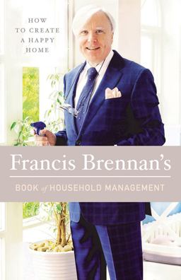 How to Create a Happy Home Francis Brennan's Book of Household Management  9780717175529 Front Cover