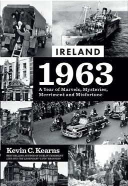 Ireland 1963 A Year of Marvels, Mysteries, Merriment and Misfortune  9780717180783 Front Cover
