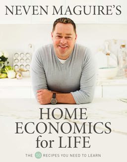 Neven Maguire's Home Economics for Life The 50 Recipes You Need to Know  9780717180790 Front Cover