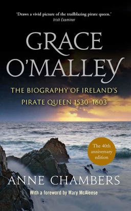 Grace O'Malley The Biography of Ireland's Pirate Queen 1530-1603  9780717185771 Front Cover