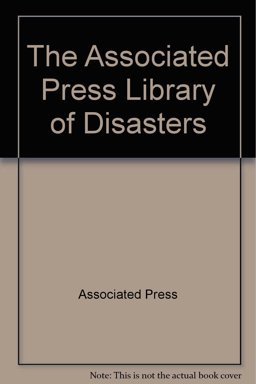 The Associated Press Library of Disasters The Associated Press Library of Disasters