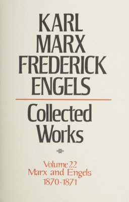 Collected Works of Karl Marx and Friedrich Engels, 1870-1871