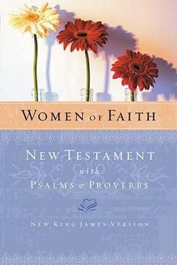Women of Faith New Testament with Psalms and Proverbs