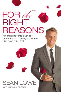 For the Right Reasons America's Favorite Bachelor on Faith, Love, Marriage, and Why Nice Guys Finish First  9780718018801 Front Cover