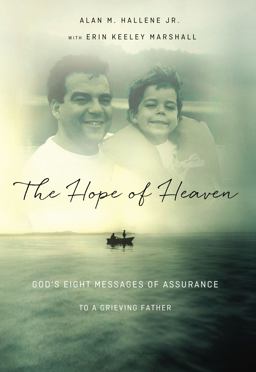Hope of Heaven God's Eight Messages of Assurance to a Grieving Father  9780718022051 Front Cover