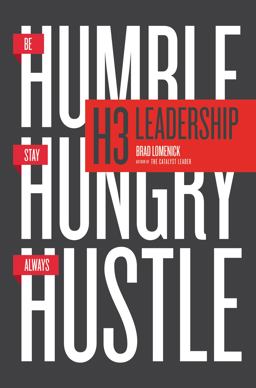 H3 Leadership Stay Hungry. Be Humble. Always Hustle  9780718022259 Front Cover