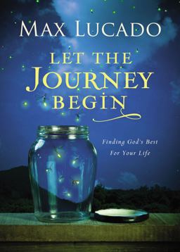 Let the Journey Begin: Finding God's Best for Your Life  9780718030490 Front Cover