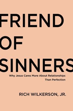Friend of Sinners Why Jesus Cares More about Relationship Than Perfection  9780718032708 Front Cover