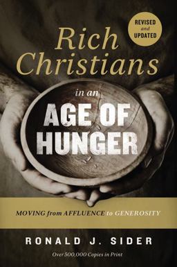 Rich Christians in an Age of Hunger Moving from Affluence to Generosity  9780718037048 Front Cover