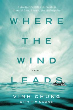 Where the Wind Leads A Refugee Family's Miraculous Story of Loss, Rescue, and Redemption  9780718037499 Front Cover