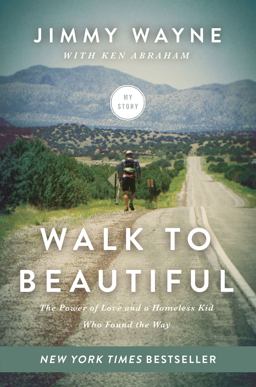 Walk to Beautiful The Power of Love and a Homeless Kid Who Found the Way  9780718077303 Front Cover