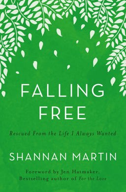 Falling Free Rescued from the Life I Always Wanted  9780718077464 Front Cover