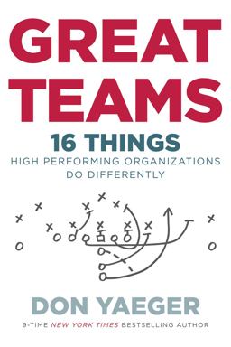 Great Teams 16 Things High Performing Organizations Do Differently  9780718077624 Front Cover