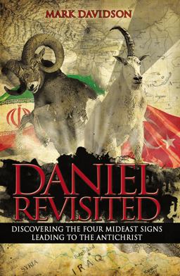 Daniel Revisited Discovering the Four Mideast Signs Leading to the Antichrist  9780718081133 Front Cover