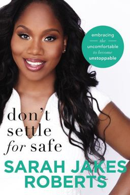 Don't Settle for Safe Embracing the Uncomfortable to Become Unstoppable  9780718081966 Front Cover